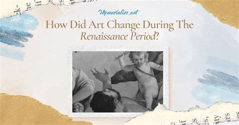 how did art change during the renaissance? and how does art reflect society?