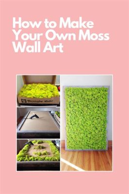 how to make moss wall art: exploring the art of nature through moss