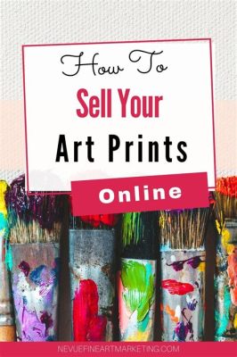 where to sell art prints online - the power of digital platforms in the art world